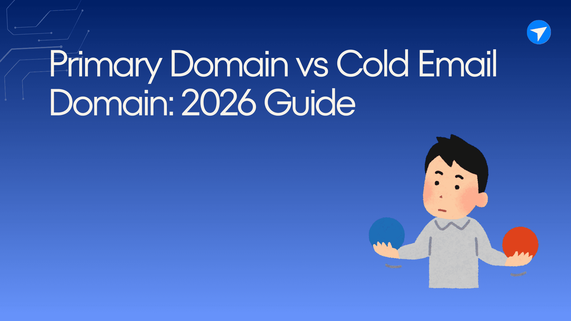 Primary Domain vs Cold Email Domain: 2026 Guide