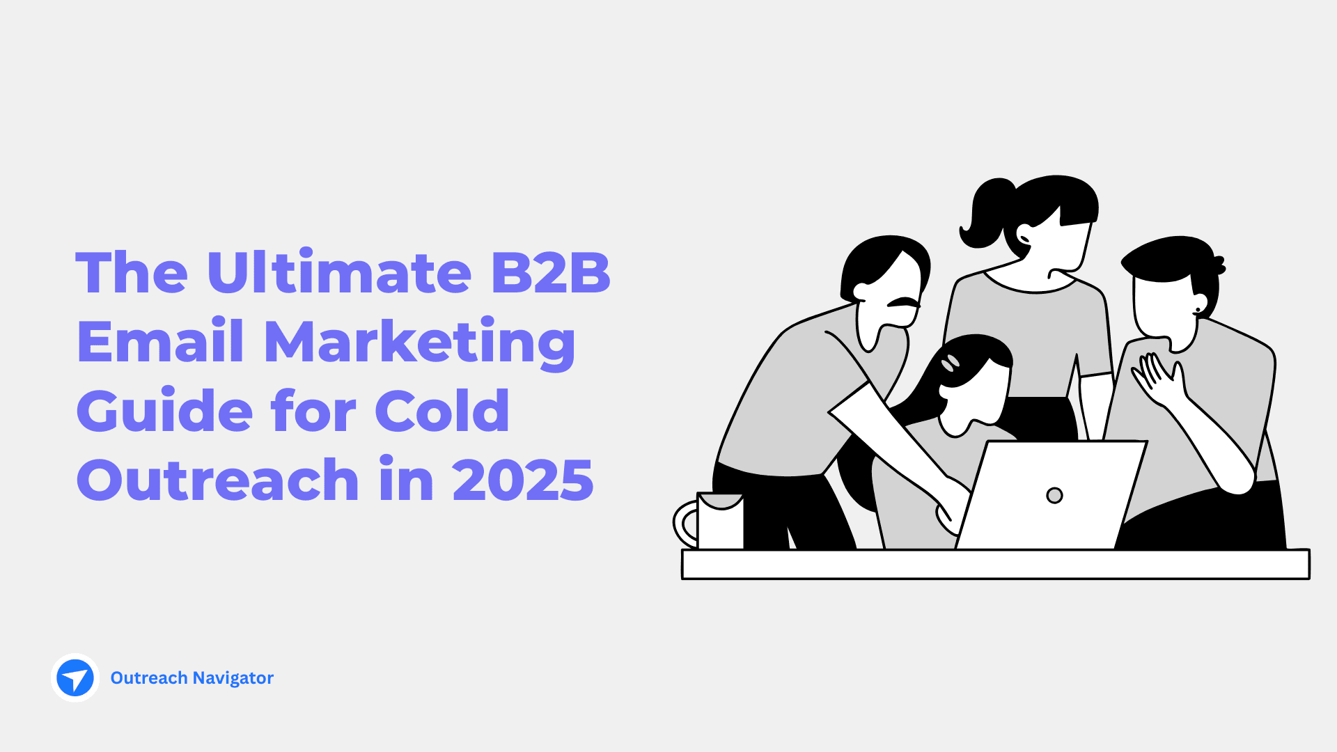 B2B Email Marketing Guide: How to Scale Cold Outreach and Boost ROI